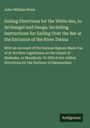 John William Norie: Sailing Directions for the White Sea, to Archangel and Onega, Including Instructions for Sailing Over the Bar at the Entrance of the River Dwina, Buch