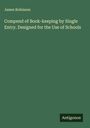 James Robinson: Compend of Book-keeping by Single Entry. Designed for the Use of Schools, Buch