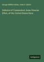 George Mifflin Dallas: Defence of Commodore Jesse Duncan Elliot, of the United States Navy, Buch