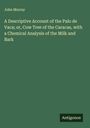 John Murray: A Descriptive Account of the Palo de Vaca; or, Cow Tree of the Caracas, with a Chemical Analysis of the Milk and Bark, Buch