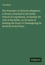 John Besly: The Principles of Christian Allegiance; A Sermon, Preached in the Parish Church of Long Benton, on Sunday the 14th of November, on Occasion of Reading the Prayer of Thanksgiving for the Birth of the Prince., Buch