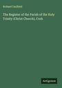 Richard Caulfield: The Register of the Parish of the Holy Trinity (Christ Church), Cork, Buch