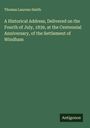 Thomas Laurens Smith: A Historical Address, Delivered on the Fourth of July, 1839, at the Centennial Anniversary, of the Settlement of Windham, Buch