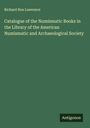 Richard Hoe Lawrence: Catalogue of the Numismatic Books in the Library of the American Numismatic and Archaeological Society, Buch