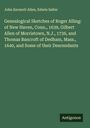 John Kermott Allen: Genealogical Sketches of Roger Alling: of New Haven, Conn., 1639, Gilbert Allen of Morristown, N.J., 1736, and Thomas Bancroft of Dedham, Mass., 1640, and Some of their Descendants, Buch