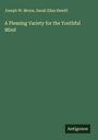 Joseph W. Morse: A Pleasing Variety for the Youthful Mind, Buch