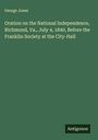 George Jones: Oration on the National Independence, Richmond, Va., July 4, 1840, Before the Franklin Society at the City-Hall, Buch