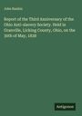 John Rankin: Report of the Third Anniversary of the Ohio Anti-slavery Society. Held in Granville, Licking County, Ohio, on the 30th of May, 1838, Buch