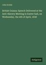 John Scoble: British Guiana: Speech Delivered at the Anti-Slavery Meeting in Exeter hall, on Wednesday, the 4th of April, 1838, Buch