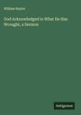 William Naylor: God Acknowledged in What He Has Wrought, a Sermon, Buch