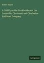 Robert Hayne: A Call Upon the Stockholders of the Louisville, Cincinnati and Charleston Rail Road Company, Buch