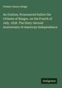 Frederic Henry Hedge: An Oration, Pronounced before the Citizens of Bangor, on the Fourth of July, 1838. The Sixty-Second Anniversary of American Independence, Buch