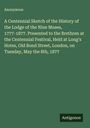 Anonymous: A Centennial Sketch of the History of the Lodge of the Nine Muses, 1777-1877. Presented to the Brethren at the Centennial Festival, Held at Long's Hotes, Old Bond Street, London, on Tuesday, May the 8th, 1877, Buch