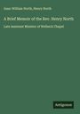 Isaac William North: A Brief Memoir of the Rev. Henry North, Buch