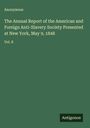 Anonymous: The Annual Report of the American and Foreign Anti-Slavery Society Presented at New York, May 9, 1848, Buch
