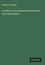 William Channing: A Letter on the Annexation of Texas to the United States, Buch