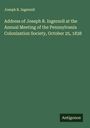Joseph R. Ingersoll: Address of Joseph R. Ingersoll at the Annual Meeting of the Pennsylvania Colonization Society, October 25, 1838, Buch