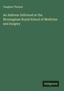 Vaughan Thomas: An Address Delivered at the Birmingham Royal School of Medicine and Surgery, Buch