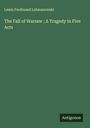 Lewis Ferdinand Lehmanowski: The Fall of Warsaw ; A Tragedy in Five Acts, Buch
