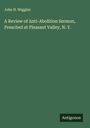 John H. Wiggins: A Review of Anti-Abolition Sermon, Preached at Pleasant Valley, N. Y., Buch