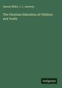 Samuel Miller: The Christian Education of Children and Youth, Buch
