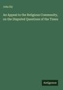 John Ely: An Appeal to the Religious Community, on the Disputed Questions of the Times, Buch