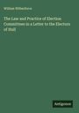 William Wilberforce: The Law and Practice of Election Committees in a Letter to the Electors of Hull, Buch