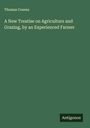 Thomas Cosens: A New Treatise on Agriculture and Grazing, by an Experienced Farmer, Buch