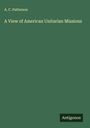 A. C. Patterson: A View of American Unitarian Missions, Buch