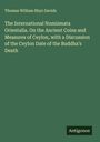 Thomas William Rhys Davids: The International Numismata Orientalia. On the Ancient Coins and Measures of Ceylon, with a Discussion of the Ceylon Date of the Buddha's Death, Buch