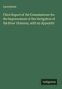 Anonymous: Third Report of the Commissioner for the Improvement of the Navigation of the River Shannon, with an Appendix, Buch
