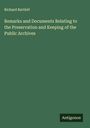 Richard Bartlett: Remarks and Documents Relating to the Preservation and Keeping of the Public Archives, Buch