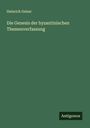 Heinrich Gelzer: Die Genesis der byzantinischen Themenverfassung, Buch