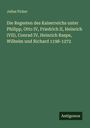 Julius Ficker: Die Regesten des Kaiserreichs unter Philipp, Otto IV, Friedrich II, Heinrich (VII), Conrad IV, Heinrich Raspe, Wilhelm und Richard 1198-1272, Buch