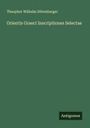 Theophor Wilhelm Dittenberger: Orientis Graeci Inscriptiones Selectae, Buch