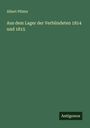 Albert Pfister: Aus dem Lager der Verbündeten 1814 und 1815, Buch