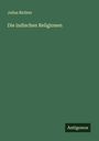 Julius Richter: Die indischen Religionen, Buch