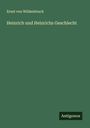 Ernst Von Wildenbruch: Heinrich und Heinrichs Geschlecht, Buch