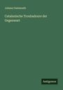 Johann Fastenrath: Catalanische Troubadoure der Gegenwart, Buch