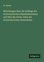 W. Speiser: Mitteilungen über die Anfänge des Schweizerischen Eisenbahnwesens und über die ersten Jahre der Schweizerischen Zentralbahn, Buch