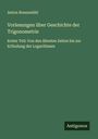 Anton Braunmühl: Vorlesungen über Geschichte der Trigonometrie, Buch