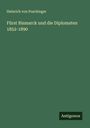 Heinrich Von Poschinger: Fürst Bismarck und die Diplomaten 1852-1890, Buch