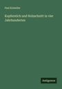 Paul Kristeller: Kupferstich und Holzschnitt in vier Jahrhunderten, Buch