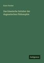 Kuno Fischer: Das klassische Zeitalter der dogmatischen Philosophie, Buch