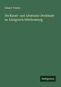 Eduard Paulus: Die Kunst- und Altertums-Denkmale im Königreich Württemberg, Buch