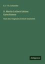 K. F. Th. Schneider: D. Martin Luthers kleiner Katechismus, Buch