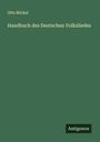 Otto Böckel: Handbuch des Deutschen Volksliedes, Buch