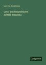 Karl Von Den Steinen: Unter den Naturvölkern Zentral-Brasiliens, Buch