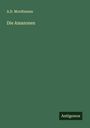 A. D. Mordtmann: Die Amazonen, Buch