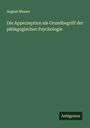 August Messer: Die Apperzeption als Grundbegriff der pädagogischen Psychologie, Buch